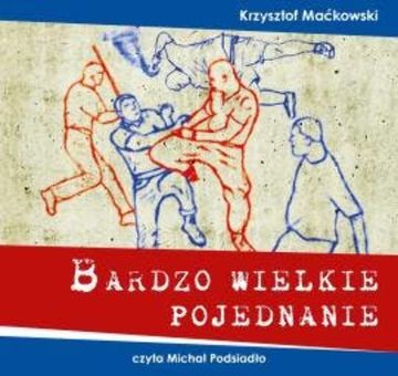 Bardzo wielkie pojednanie audiobook, Krzysztof Maćkowski