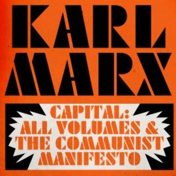Capital: Volumes 1, 2, and 3, and The Communist Manifesto audiobook, Karl Marx
