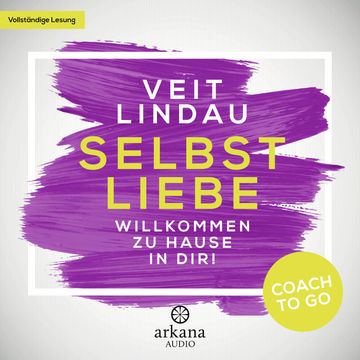 Coach to go Selbstliebe: Willkommen zu Hause in dir! (Coach to go 4) audiobook, Veit Lindau