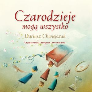 Czarodzieje mogą wszystko, Dariusz Chwiejczak