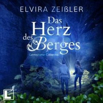 Das Herz des Berges - Gemstone Caverns, Band 2 (ungekürzt) audiobook, Elvira Zeißler
