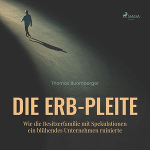 Die Erb-Pleite - Wie die Besitzerfamilie mit, Thomas Buomberger