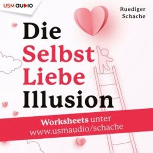 Die Selbstliebe-Illusion, Ruediger Schache
