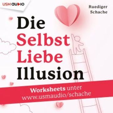 Die Selbstliebe-Illusion audiobook, Ruediger Schache