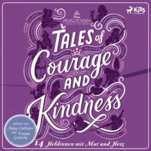 Disney Prinzessin: Tales of Courage and Kindness - 14 Heldinnen mit Mut und Herz, Disney