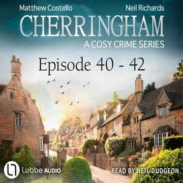Episode 40-42 - A Cosy Crime Compilation - Cherringham: Crime Series Compilations 14 (Unabridged) audiobook, Matthew Costello, Neil Richards