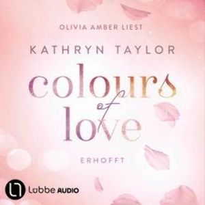 Erhofft - Colours of Love, Teil 6 (Ungekürzt), Kathryn Taylor