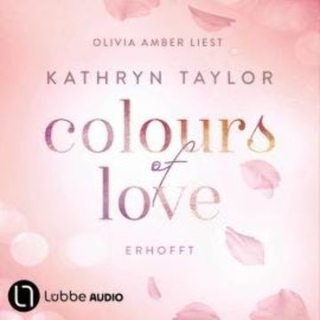 Erhofft - Colours of Love, Teil 6 (Ungekürzt) audiobook, Kathryn Taylor