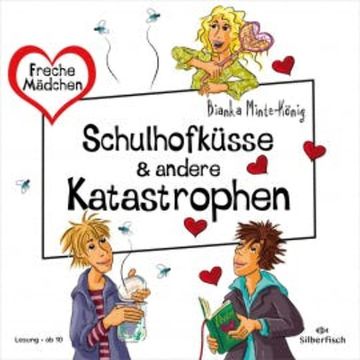 Freche Mädchen: Schulhofküsse & andere Katastrophen audiobook, Bianka Minte-König