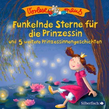 Funkelnde Sterne für die Prinzessin und 5 weitere Prinzessinnengeschichten audiobook, Julia Breitenöder