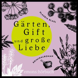 Gärten, Gift und späte Liebe - Berta und Pauline ermitteln - Kriminalroman, Fall 2 (Ungekürzt), Klaudia Blasl