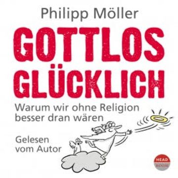Gottlos Glücklich audiobook, Philipp Möller