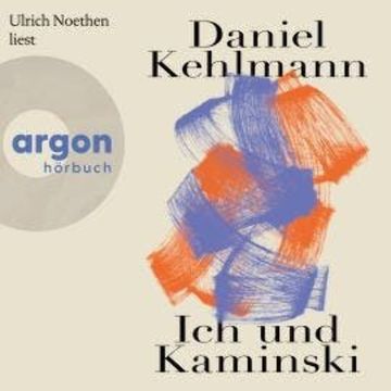 Ich und Kaminski (Ungekürzte Lesung) audiobook, Daniel Kehlmann