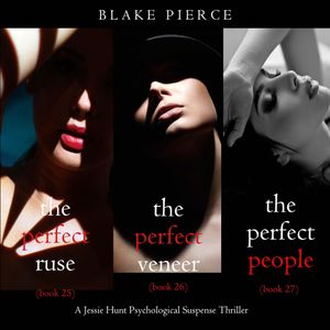 Jessie Hunt Psychological Suspense Bundle: The Perfect Ruse (#25), The Perfect Veneer (#26), and The Perfect People (#27), Blake Pierce