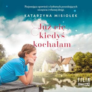 Już cię kiedyś kochałam, Katarzyna Misiołek