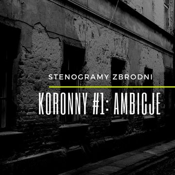 KORONNY #1: AMBICJE - kryminał, podcast, słuchowisko, antykryminał audiobook, Piotr Wielg