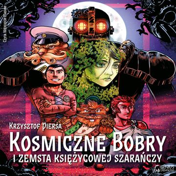 Kosmiczne Bobry i zemsta Księżycowej Szarańczy audiobook, Krzysztof Piersa