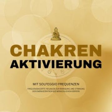 Lichtvolle Chakren-Aktivierung mit Solfeggio Frequenzen audiobook, Healing Chakra Tunes