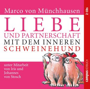 Liebe und Partnerschaft mit dem inneren Schweinehund, Marco von Münchhausen