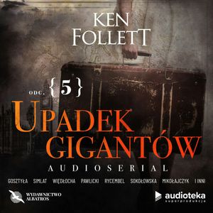 Upadek gigantów. Odcinek 5. Lipiec–sierpień 1914, Ken Follett