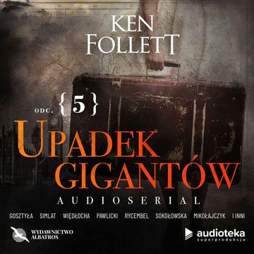 Upadek gigantów. Odcinek 5. Lipiec–sierpień 1914 audiobook, Ken Follett