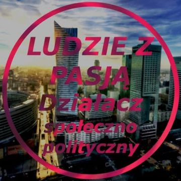 Ludzie z pasją - Działacz społeczno-polityczny audiobook, Jakub Bujanowski, Kacper Skarbek, Krzysztof Majchrzak