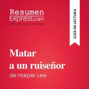 Matar a un ruiseñor de Harper Lee (Guía de lectura), ResumenExpress