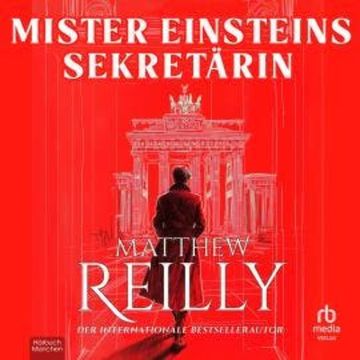 Mister Einsteins Sekretärin audiobook, Matthew Reilly