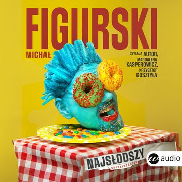 Najsłodszy. Autobiografia pisana kciukiem audiobook, Michał Figurski