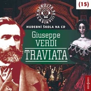 Nebojte se klasiky! Hudební škola 15 - Traviata audiobook, Giuseppe Verdi