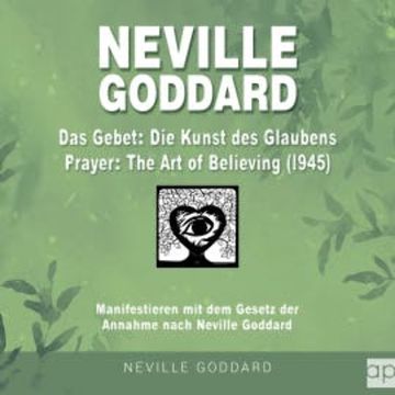 Neville Goddard - Das Gebet - Die Kunst des Glaubens (Prayer - The Art Of Believing 1945) audiobook, Fabio Mantegna