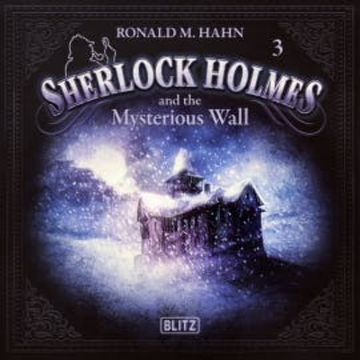 New Cases of Sherlock Holmes - Episode 3: Sherlock Holmes and the Mysterious Wall audiobook, Arthur Conan Doyle