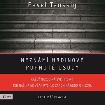 Neznámí hrdinové audiobook, Pavel Taussig