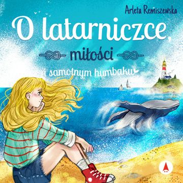 O latarniczce, miłości i samotnym humbaku audiobook, Arleta Remiszewska