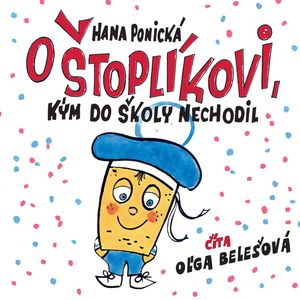 O Štoplíkovi, kým do školy nechodil, Hana Ponická