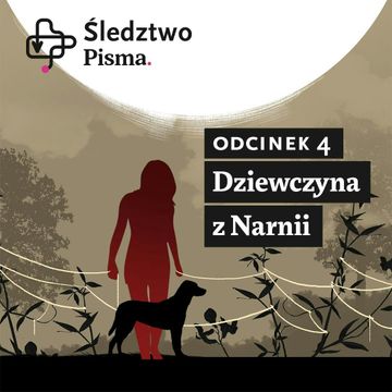 Śledztwo Pisma 2. Odcinek 4: Dziewczyna z Narnii audiobook, Barbara Sowa