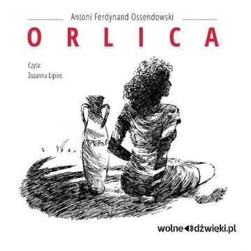 Orlica audiobook, Antoni Ferdynand Ossendowski