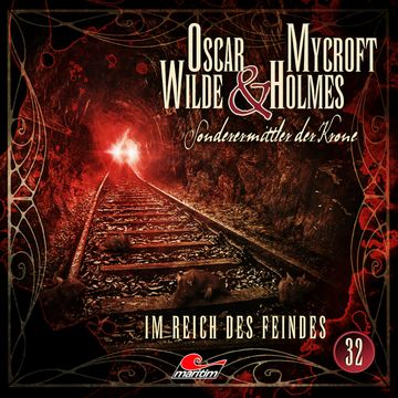 Oscar Wilde & Mycroft Holmes, Sonderermittler der Krone, Folge 32: Im Reich des Feindes audiobook, Marc Freund