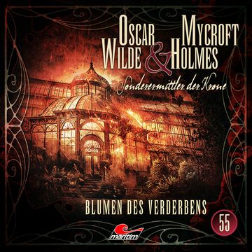 Oscar Wilde & Mycroft Holmes, Sonderermittler der Krone, Folge 55: Blumen des Verderbens audiobook, Silke Walter