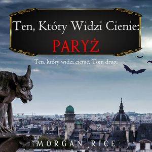 Paryż. Ten, który widzi cienie. Tom 2, Lukeman, Morgan Rice