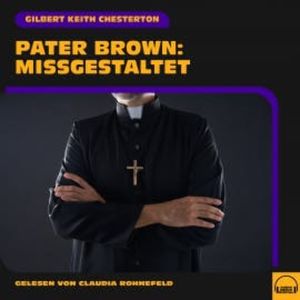 Pater Brown: Missgestaltet, Gilbert Keith Chesterton