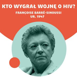 Plaga. Françoise Barré-Sinoussi usiłuje ratować świat | Seria "Beyond Curie" #03, Karolina Głowacka