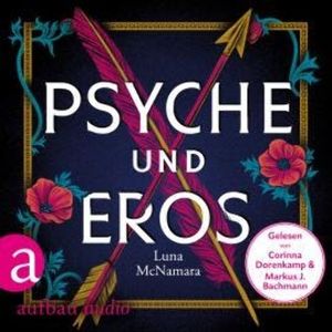 Psyche und Eros - Denn wahre Liebe ist mehr als ein Mythos (Ungekürzt), Luna McNamara