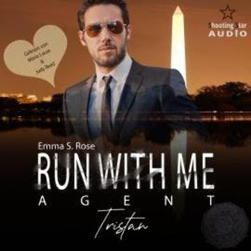 Run with me - Agent: Tristan - Mission of Love, Band 3 (ungekürzt) audiobook, Emma S. Rose
