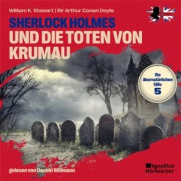 Sherlock Holmes und die Toten von Krumau (Die übernatürlichen Fälle, Folge 5) audiobook, William K. Stewart