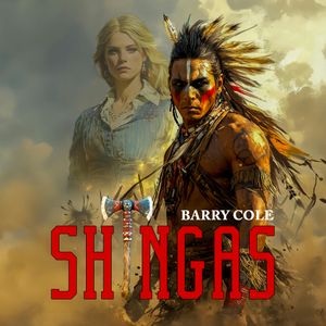 Shingas: Ein Roman über den brutalen Kampf der Delawaren-Indianer gegen die englischen Rotröcke, Barry Cole