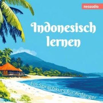Sprachkurse für Anfänger, Indonesisch lernen (Ungekürzt) audiobook, NeoAudio