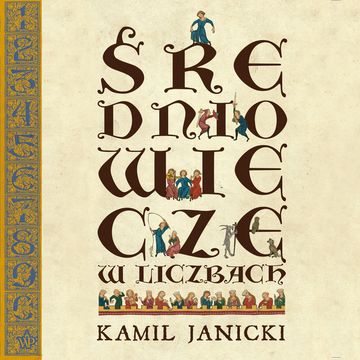Średniowiecze w liczbach, Kamil Janicki