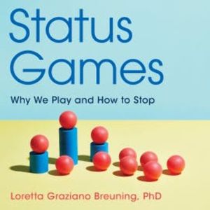 Status Games, Loretta Graziano Breuning