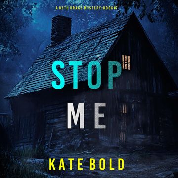 Stop Me (A Beth Drake FBI Suspense Thriller—Book Seven) audiobook, Kate Bold